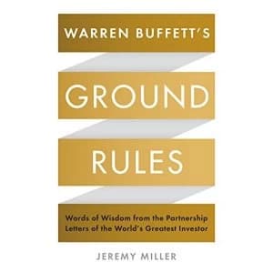Warren Buffett's Ground Rules: Words of Wisdom from the Partnership Letters of the World's Greatest Investor by...