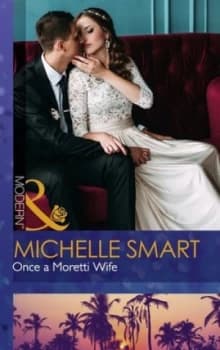 Once a Moretti Wife by Michelle Smart Paperback