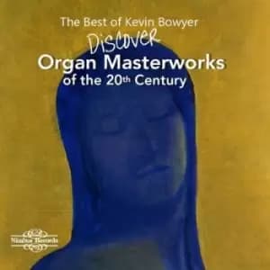 The Best of Kevin Bowyer Discover Organ Masterworks of the 20th Century by Kevin Bowyer CD Album