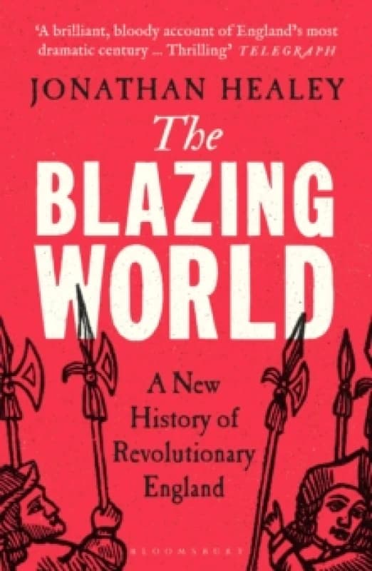 The Blazing World : A New History of Revolutionary England Paperback / softback