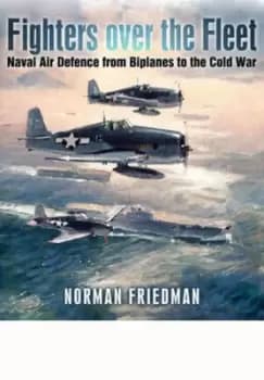 Fighters over the fleet by Norman Friedman