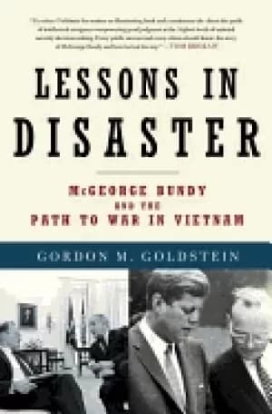 lessons in disaster mcgeorge bundy and the path to war in vietnam