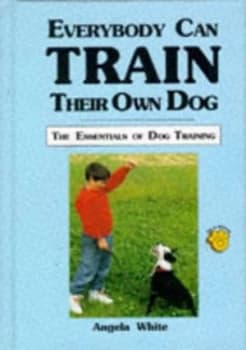 Everybody Can Train Their Own Dog by Angela White Book