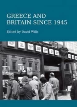 Greece and Britain since 1945 by David Wills Hardback