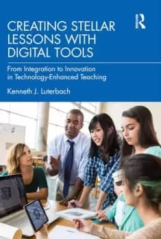 Creating Stellar Lessons with Digital Tools From Integration to Innovation in Technology-Enhanced Teaching
