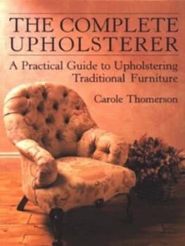 The Complete Upholsterer by Carole Thomerson Paperback