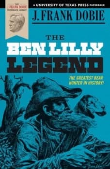 The Ben Lilly Legend by J. Frank Dobie Paperback
