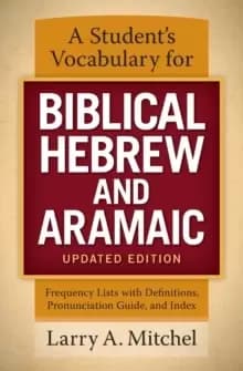 A Student's Vocabulary for Biblical Hebrew and Aramaic, Updated Edition : Frequency Lists with Definitions, Pronunciation Guide, and Index