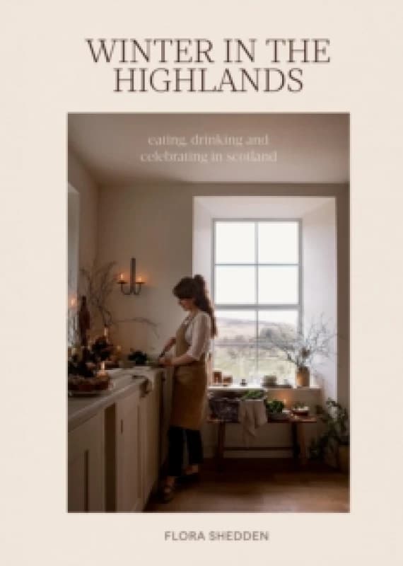 Winter in the Highlands : Eating, Drinking and Celebrating in Scotland Hardback