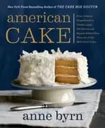american cake from colonial gingerbread to classic layer the stories and re
