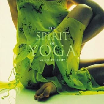 The Spirit of Yoga by Kathy Phillips Hardback
