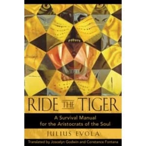 Ride the Tiger: A Survival Manual for the Aristocrats of the Soul by Julius Evola (Hardback, 2003)
