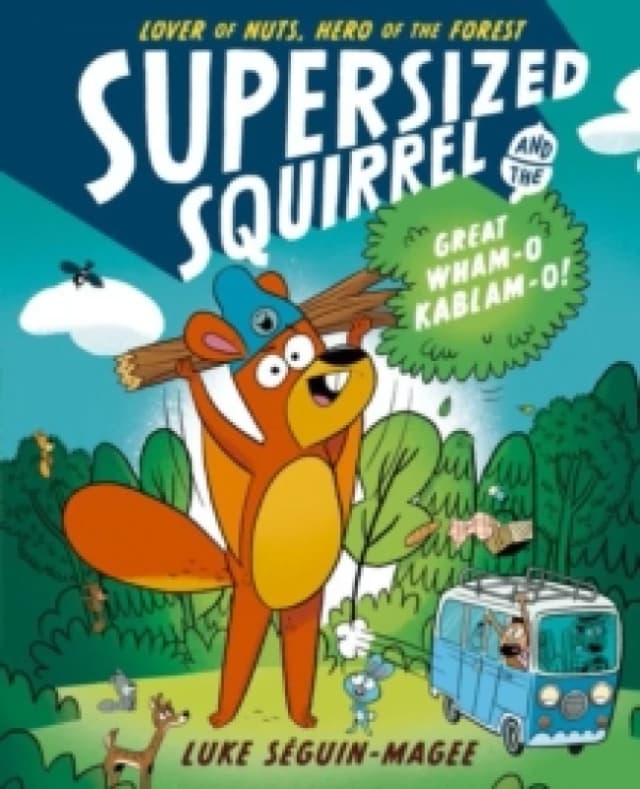 Supersized Squirrel and the Great Wham-o-Kablam-o! Paperback / softback