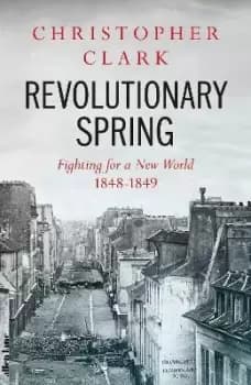 Revolutionary Spring by Christopher Clark