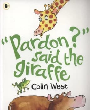 pardon Said the Giraffe by Colin West Paperback
