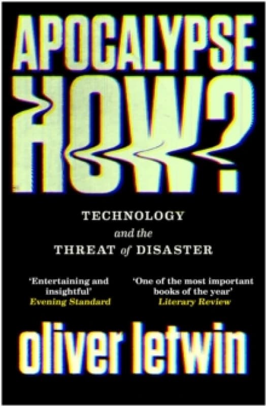 Apocalypse How? Technology and the Threat of Disaster Paperback / softback