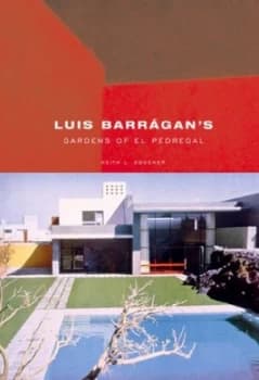 Luis Barragns Gardens of El Pedregal by Keith L. Eggener Hardback
