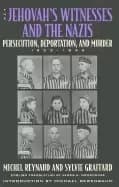 jehovahs witnesses and the nazis persecution deportation and murder 1933 1