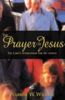 The Prayer of Jesus by Warren Wiersbe Paperback