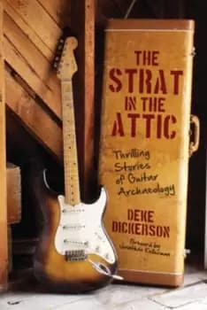 The Strat in the attic by Deke Dickerson