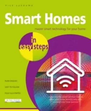 smart homes in easy steps master smart technology for your home