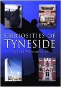 Curiosities of Tyneside by R Woodhouse Paperback