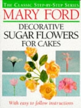 Decorative Sugar Flowers for Cakes Hardback
