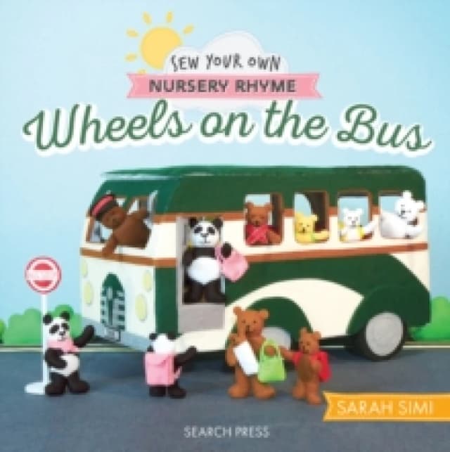 Sew Your Own Nursery Rhyme: Wheels on the Bus Hardback
