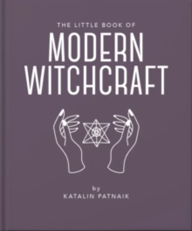 The Little Book of Modern Witchcraft : A Magical Introduction to the Beliefs and Practice Hardback