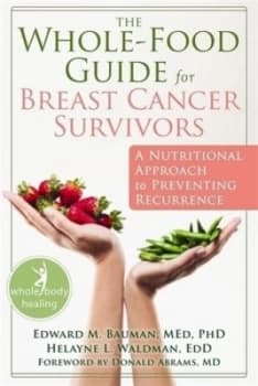 The whole-food guide for breast cancer survivors by Edward Bauman