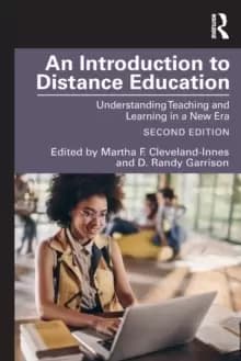 An Introduction to Distance Education : Understanding Teaching and Learning in a New Era
