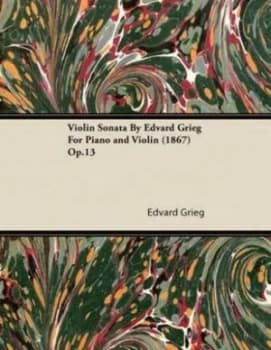 Violin Sonata by Edvard Grieg for Piano and Violin 1867 Op.13 by Edvard Grieg Paperback