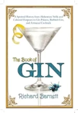 book of gin a spirited world history from alchemists stills and colonial ou