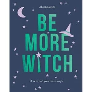Be More Witch How to Find Your Inner Magic Hardback 2019