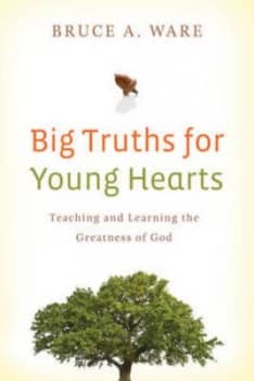 Big Truths for Young Hearts by Bruce a Ware Book