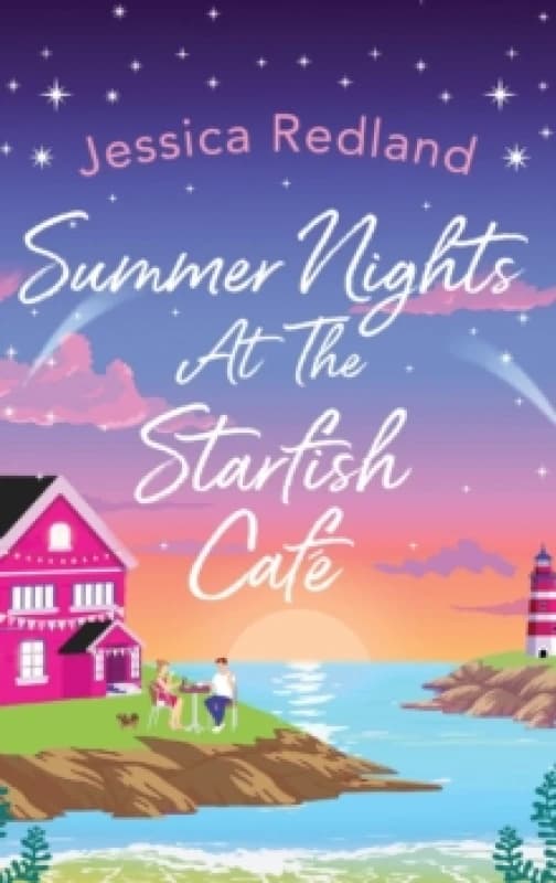 Summer Nights at The Starfish Cafe : The uplifting, romantic read from Jessica Redland Hardback