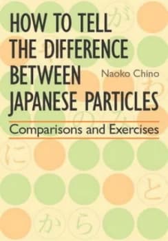 How to Tell the Difference between Japanese Particles by Naoko Chino Paperback