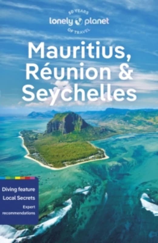 Lonely Planet Mauritius, Reunion & Seychelles : Detailed Itineraries Travel Like a Local Insider Tips Covers Port Louis, Grand Baie, St-Pierre,