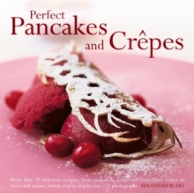 Perfect Pancakes and Crepes Hardback