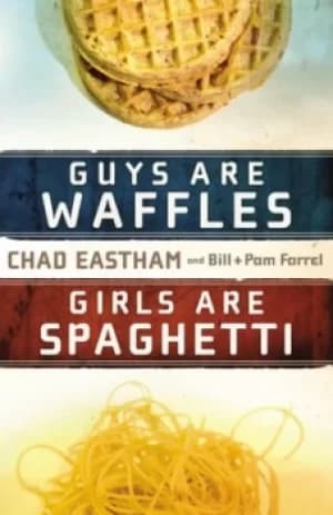 Guys are waffles girls are spaghetti by Chad Eastham