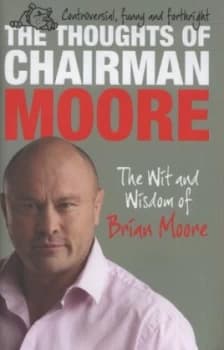 The Thoughts of Chairman Moore by Brian Moore Hardback