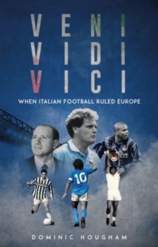 Veni, Vidi, Vici : When Italian Football Ruled Europe Paperback / softback