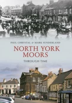 North York Moors through time by Paul Chrystal