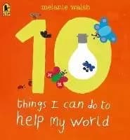 10 Things I Can Do to Help My World by Melanie Walsh
