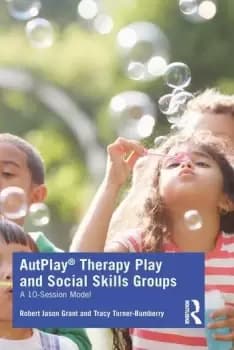 AutPlay Therapy Play and Social Skills GroupsA 10-Session Model