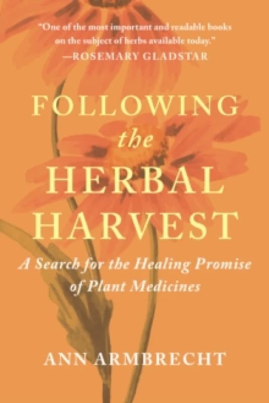 Following the Herbal Harvest : A Search for the Healing Promise of Plant Medicines Paperback / softback