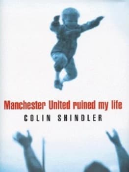 Manchester United Ruined My Life by Colin Shindler Hardback