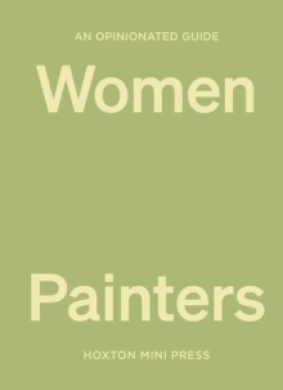 An Opinionated Guide To Women Painters Hardback
