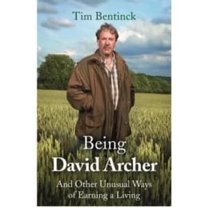 Being David Archer : And Other Unusual Ways of Earning a Living Hardcover