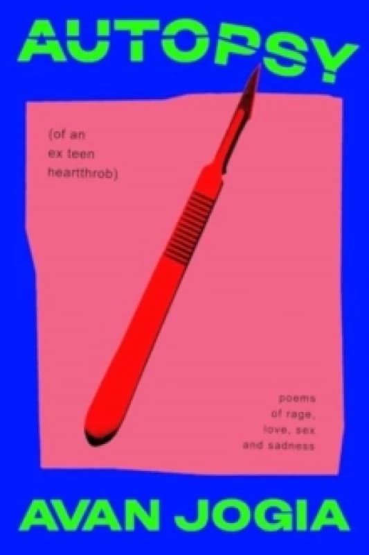 Autopsy (of an Ex-Teen Heartthrob) : (poems of rage, love, sex, and sadness) Hardback